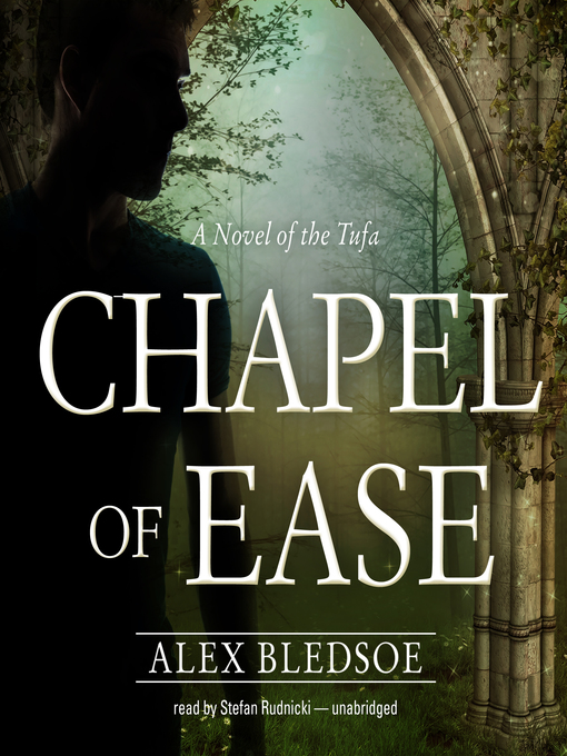 Title details for Chapel of Ease by Alex Bledsoe - Available